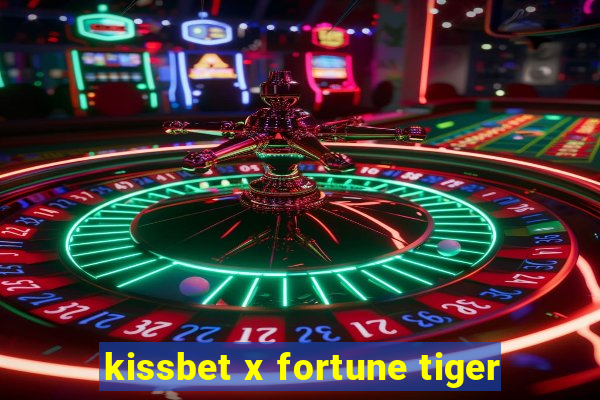 kissbet x fortune tiger